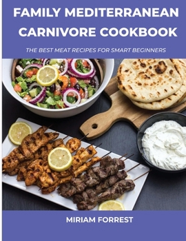 Paperback Family Mediterranean Carnivore Cookbook: The Best Meat Recipes For Smart Beginners Book