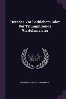 Paperback Herodes Vor Bethlehem Oder Der Triumphirende Viertelsmeister Book
