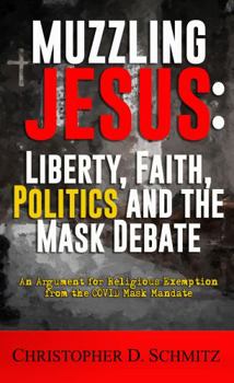 Paperback Muzzling Jesus: Liberty, Faith, Politics, and the Mask Debate Book