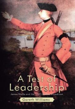 A Test of Leadership: James Wolfe and the 1759 Quebec Expedition
