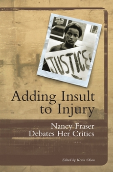 Paperback Adding Insult to Injury: Nancy Fraser Debates Her Critics Book