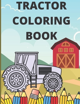 Paperback Tractor Coloring Book: Farm Coloring Book Books About Tractor Gift Book For Kids Book