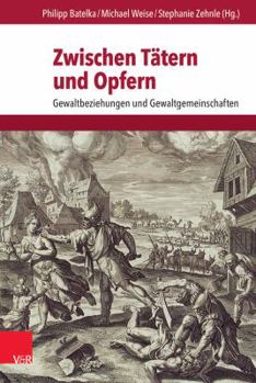 Hardcover Zwischen Tatern Und Opfern: Gewaltbeziehungen Und Gewaltgemeinschaften [German] Book