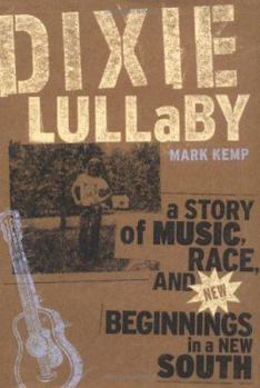 Hardcover Dixie Lullaby: A Story of Music, Race, and New Beginnings in a New South Book