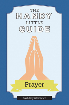 Paperback The Handy Little Guide to Prayer Book