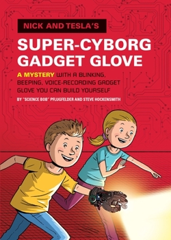 Hardcover Nick and Tesla's Super-Cyborg Gadget Glove: A Mystery with a Blinking, Beeping, Voice-Recording Gadget Glove You Can Build Yourself Book