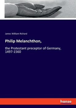 Paperback Philip Melanchthon,: the Protestant preceptor of Germany, 1497-1560 Book