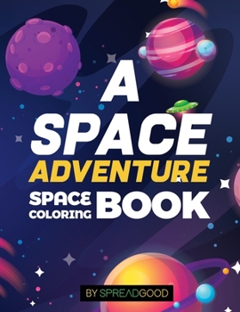 Paperback Spread good A space adventure-Space Coloring Book for kids with Planets, Spaceships, Rockets, Astronauts -coloring book for kids, boys, girls, toddler Book