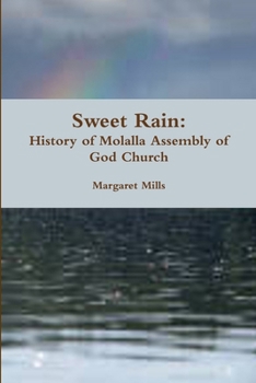 Paperback Sweet Rain: History of Molalla Assembly of God Church Book