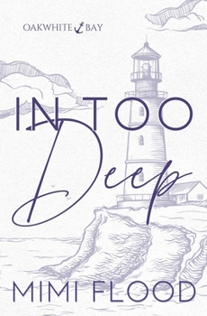 Paperback In Too Deep: Oakwhite Bay Book 2 Book
