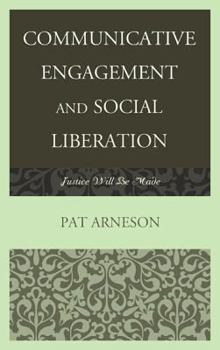 Hardcover Communicative Engagement and Social Liberation: Justice Will Be Made Book