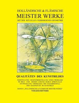 Paperback Holländische & flämische Meisterwerke mit der rituellen verborgenen Geometrie - Band 8 - Qualitäten des Kunstbildes [German] Book