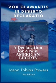 Paperback Vox Clamantis In Deserto Declaratio: A Declaration for a New American Liberty Book