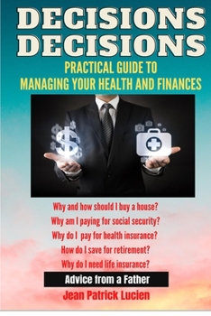 Paperback Decisions, Decisions: Practical Guide to Managing your Health and Finances Book
