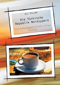 Paperback Die Türkische Republik Nordzypern: Entstehungsgeschichte eines Staates [German] Book