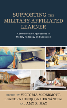 Hardcover Supporting the Military-Affiliated Learner: Communication Approaches to Military Pedagogy and Education Book