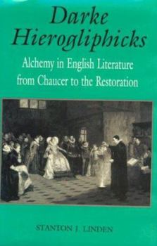 Hardcover Darke Hierogliphicks: Alchemy in English Literature from Chaucer to the Restoration Book