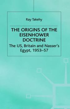 Hardcover The Origins of the Eisenhower Doctrine: The Us, Britain and Nasser's Egypt, 1953-57 Book