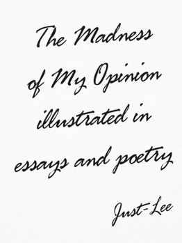 Paperback The Madness of My Opinion Illustrated In Essays and Poetry Book