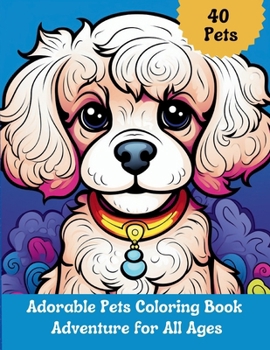 Paperback Adorable Pets Coloring Book Adventure for All Ages Book