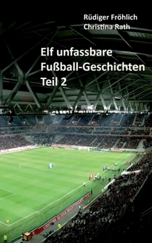 Paperback Elf unfassbare Fußball-Geschichten - Teil 2 [German] Book