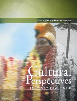 Paperback Cultural Perspectives in Civic Dialogue: Case Studies from Animating Democracy Book