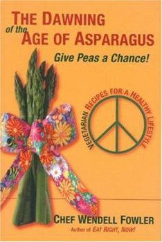 Paperback The Dawning of the Age of Asparagus.. Give Peas a Chance! Book