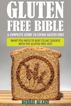 Paperback Gluten Free Bible: A Complete Guide to Living Gluten Free Book
