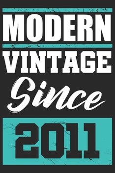Modern Vintage since 2011: Journal blank lined | 120 pages in 6x9" inches | Perfect for all persons which are born in 2011