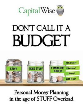 Paperback Don't Call it a Budget: Personal Money Planning in the age of STUFF Overload Book