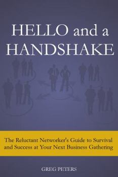 Paperback Hello and a Handshake: The Reluctant Networker's Guide to Survival and Success at Your Next Business Gathering Book