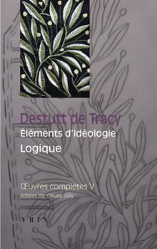 Paperback Oeuvres Completes Tome V: Elements d'Ideologie: Logique [French] Book