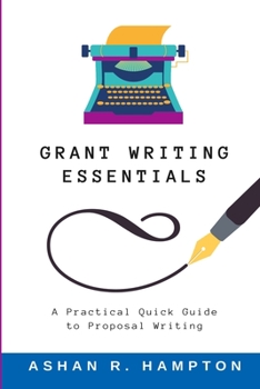 Paperback Grant Writing Essentials: A Practical Quick Guide to Proposal Writing Book