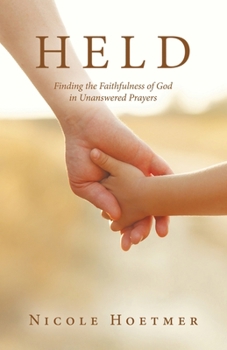 Paperback Held: Finding the Faithfulness of God in Unanswered Prayers Book