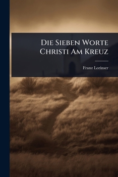 Paperback Die Sieben Worte Christi Am Kreuz [German] Book