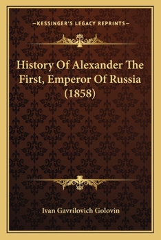 Paperback History Of Alexander The First, Emperor Of Russia (1858) Book