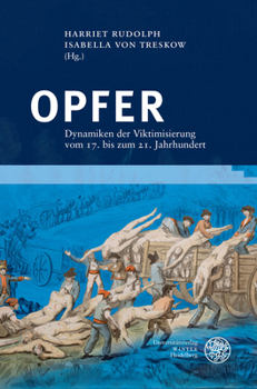 Hardcover Opfer: Dynamiken Der Viktimisierung Vom 17. Bis Zum 21. Jahrhundert [German] Book