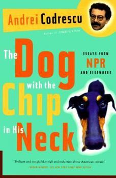 Paperback The Dog with the Chip in His Neck: Essays from NPR and Elsewhere Book