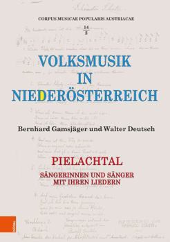 Volksmusik in Niederosterreich. Pielachtal: Sangerinnen Und Sanger Mit Ihren Liedern