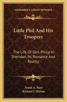 Paperback Little Phil And His Troopers: The Life Of Gen. Philip H. Sheridan, Its Romance And Reality Book