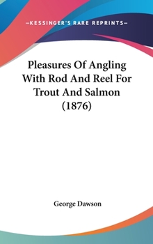 Hardcover Pleasures Of Angling With Rod And Reel For Trout And Salmon (1876) Book