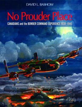 Paperback No Prouder Place: Canadians and the Bomber Command Experience, 1939-1945 Book