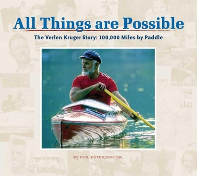 Paperback All Things are Possible: The Verlen Kruger Story: 100,000 Miles by Paddle Book