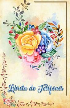 Libreta de Telefonos: Ideal Para Organizar Datos de la Familia e Amistades, Organiza Contactos y Direcciones, Excelente Regalo para los Amigos y Familiares de Edad Avanzada (Spanish Edition)