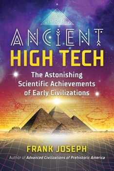 Paperback Ancient High Tech: The Astonishing Scientific Achievements of Early Civilizations Book