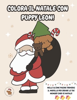 Paperback Colora il Natale con Puppy Leon!: Tanti disegni da colorare e un set di memory card per creare il tuo gioco di Natale. [Italian] Book