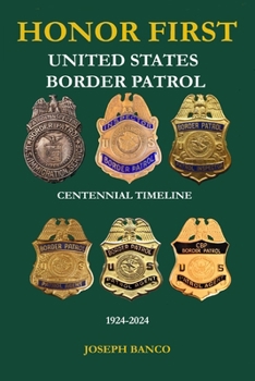 Paperback HONOR FIRST - United States Border Patrol Centennial Timeline 1924-2024 Book