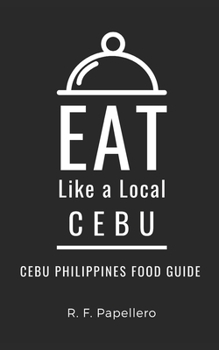 Paperback Eat Like a Local-Cebu: Cebu Philippines Food Guide Book