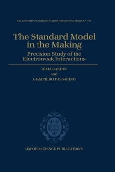 Hardcover The Standard Model in the Making: Precision Study of the Electroweak Interactions Book