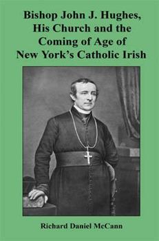 Paperback Bishop John J. Hughes, His Church and the Coming of Age of New York's Catholic Irish Book